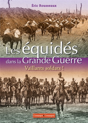 Couverture de Les équidés dans la Grande Guerre : vaillants soldats !