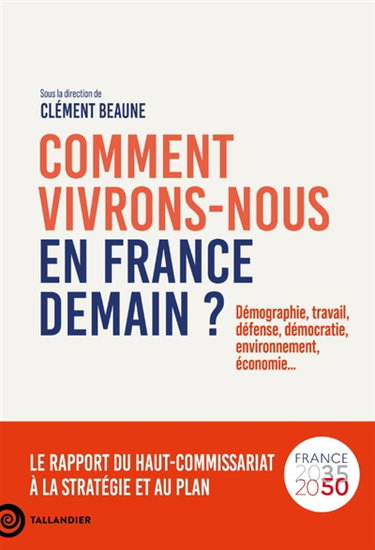 Couverture de Comment vivrons-nous en France demain ? : démographie, travail, défense, démocratie, environnement, économie... : le rapport du Haut-commissariat à la stratégie et au plan, France 2035-2050