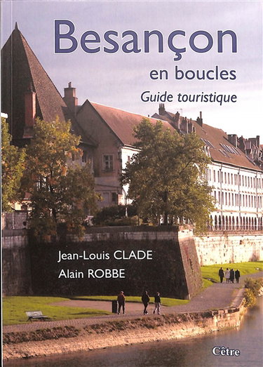 Couverture de Besançon en boucles : guide touristique