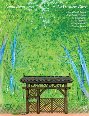 Couverture de La dernière forêt : une traversée de la forêt primaire avec Simona Kossak