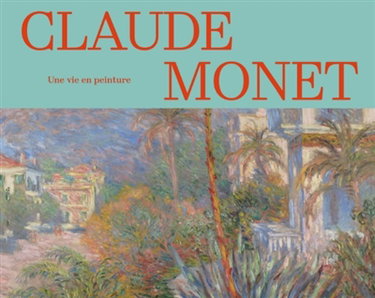 Couverture de Claude Monet, une vie en peinture : collections des musées d'Orsay et de l'Orangerie