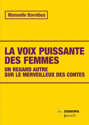 Couverture de La voix puissante des femmes : un regard autre sur le merveilleux des contes