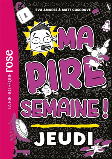 Couverture de Ma pire semaine !. Vol. 4. Jeudi