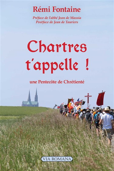 Couverture de Chartres t'appelle ! : une Pentecôte de chrétienté : propos de route et jalons pour l'histoire