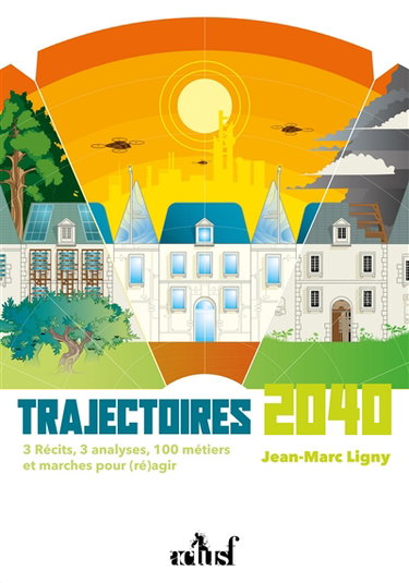 Couverture de Trajectoires 2040 : 3 récits, 3 analyses, 100 métiers et marches pour (ré)agir