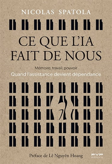Couverture de Ce que l'IA fait de nous : mémoire, travail, pouvoir : quand l'assistance devient dépendance