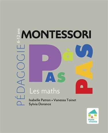 Couverture de Pédagogie Montessori pas à pas : les maths : 6-12 ans