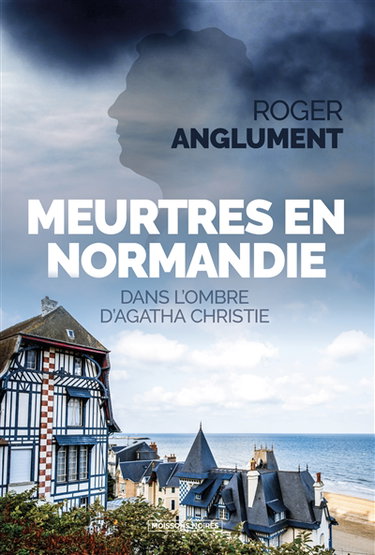 Couverture de Les enquêtes de l'inspecteur Leek. Meurtres en Normandie : dans l'ombre d'Agatha Christie