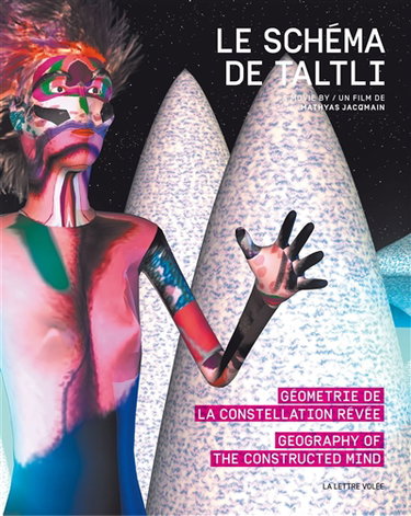Couverture de Le schéma de Taltli : un film de Mathyas Jacqmain : géométrie de la constellation rêvée. Le schéma de Taltli : a movie by Mathyas Jacqmain : geography of the constructed mind