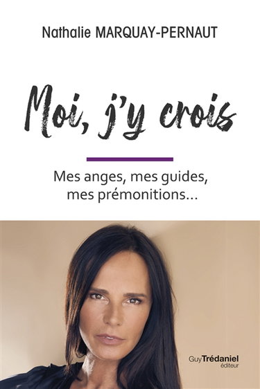 Couverture de Moi, j'y crois : mes anges, mes guides, mes prémonitions...