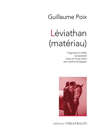 Couverture de Léviathan (matériau) : fragments et inédits du spectacle conçu et mis en scène par Lorraine de Sagazan