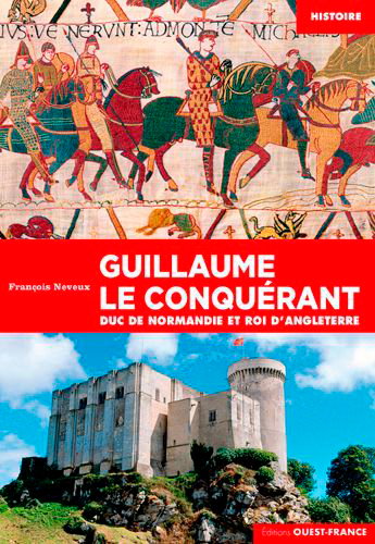 Couverture de Guillaume le Conquérant : duc de Normandie et roi d'Angleterre