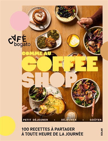 Couverture de Comme au coffee shop : 100 recettes à partager à toute heure de la journée : petit déjeuner, déjeuner, goûter