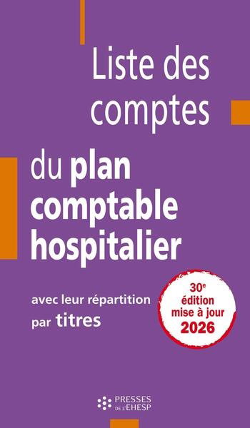 Couverture de Liste des comptes du plan comptable hospitalier : avec leur répartition par titres