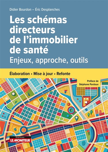 Couverture de Les schémas directeurs de l'immobilier de santé : enjeux, approche, outils : élaboration, mise à jour, refonte