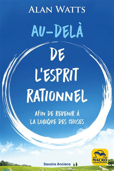 Couverture de Au-delà de l'esprit rationnel : afin de revenir à la logique des choses