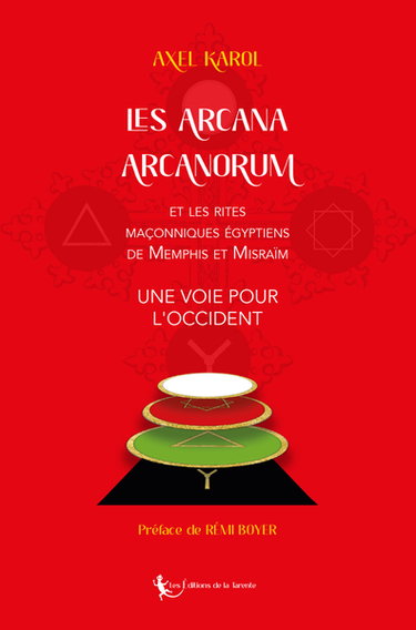 Couverture de Les arcana arcanorum : et les rites maçonniques égyptiens de Memphis et Misraïm : une voie pour l'Occident