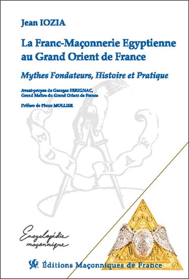 Couverture de La franc-maçonnerie égyptienne au Grand Orient de France : mythes fondateurs, histoire et pratique
