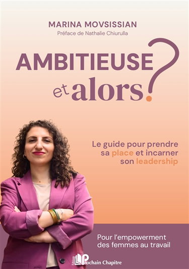 Couverture de Ambitieuse et alors ? : le guide pour prendre sa place et incarner son leadership