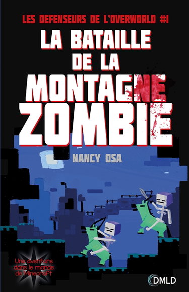 Couverture de Les défenseurs de l'Overworld. Vol. 1. La bataille de la montagne zombie : une aventure dans le monde de Minecraft