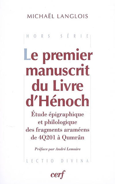Couverture de Le premier manuscrit du Livre d'Hénoch : étude épigraphique et philologique des fragments araméens de 4Q201 à Qumrâm