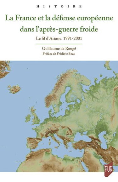 Couverture de La France et la défense européenne dans l'après-guerre froide : le fil d'Ariane, 1991-2001
