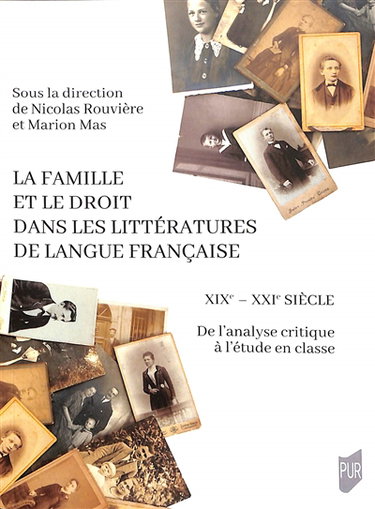 Couverture de La famille et le droit dans les littératures de langue française : XIXe-XXIe siècle : de l'analyse critique à l'étude en classe