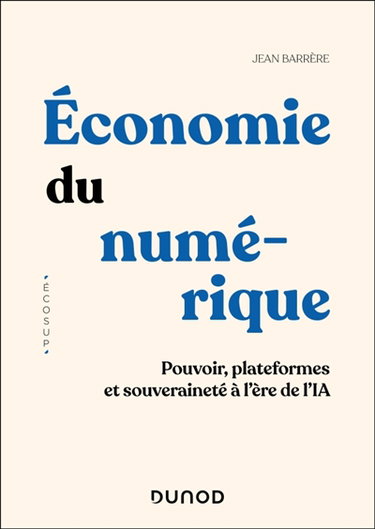 Couverture de Economie du numérique : pouvoir, plateformes et souveraineté à l'ère de l'IA