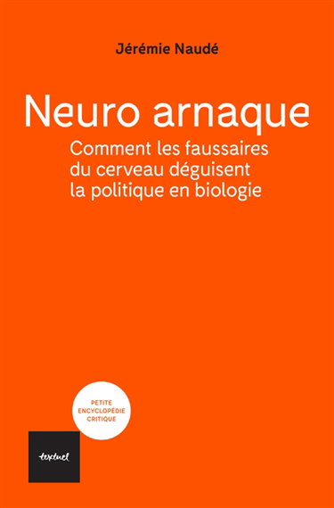 Couverture de Neuro arnaque : comment les faussaires du cerveau déguisent la politique en biologie