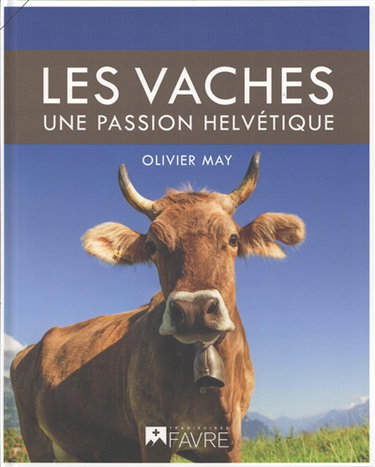 Couverture de Les vaches : une passion helvétique