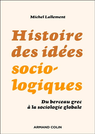 Couverture de Histoire des idées sociologiques : du berceau grec à la sociologie globale