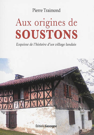 Couverture de Aux origines de Soustons : esquisse de l'histoire d'un village landais jusqu'à la Révolution