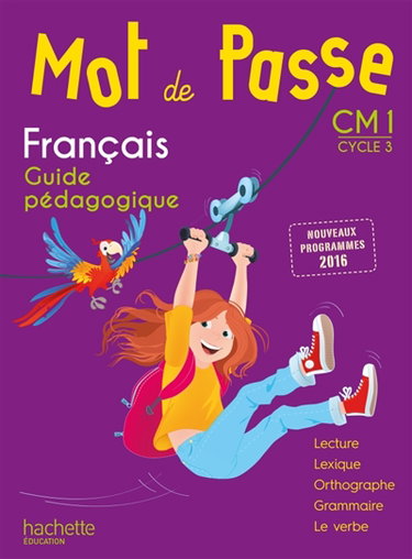 Couverture de Mot de passe, français, maîtrise de la langue, CM1 cycle 3 : guide pédagogique : nouveaux programmes 2016