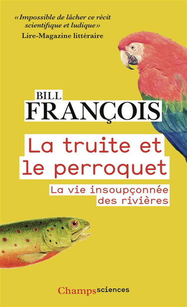 Couverture de La truite et le perroquet : la vie insoupçonnée des rivières