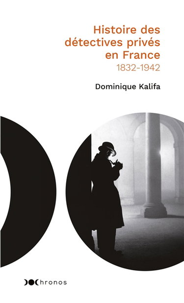 Couverture de Histoire des détectives privés en France : 1832-1942