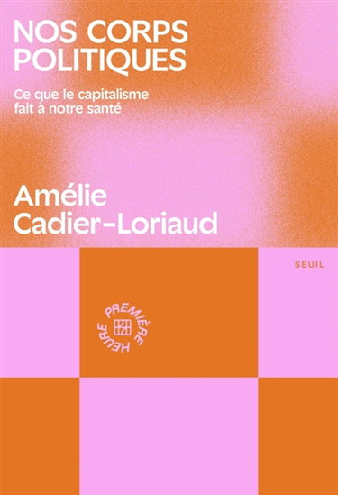 Couverture de Nos corps politiques : ce que le capitalisme fait à notre santé