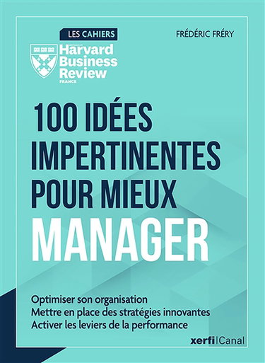 Couverture de 100 idées impertinentes pour mieux manager : optimiser son organisation, mettre en place des stratégies innovantes, activer les leviers de la performance