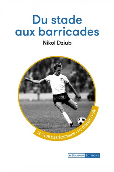 Couverture de Du stade aux barricades : FC Dynamo Kyïv