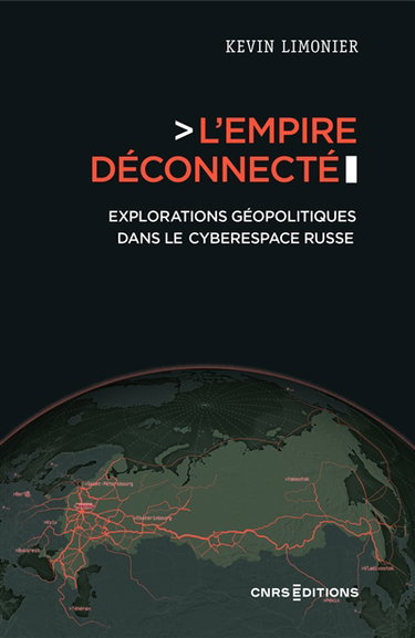 Couverture de L'empire déconnecté : explorations géopolitiques dans le cyberespace russe