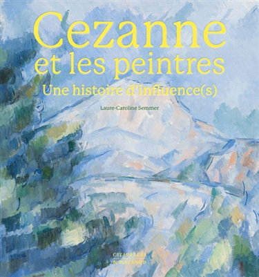 Couverture de Cézanne et les peintres : une histoire d'influence(s)