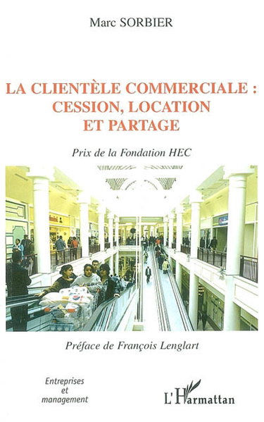Couverture de La clientèle commerciale : cession, location et partage