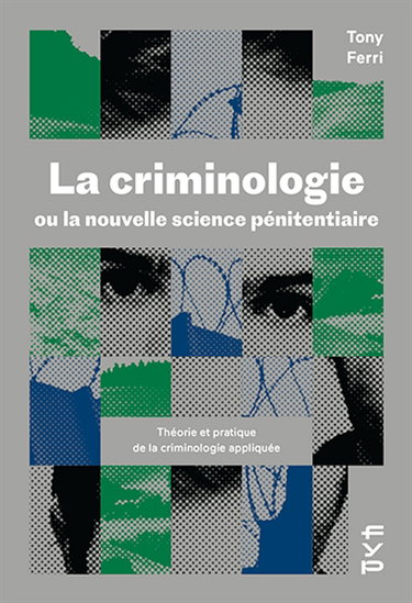 Couverture de La criminologie ou La nouvelle science pénitentiaire : théorie et pratique de la criminologie appliquée