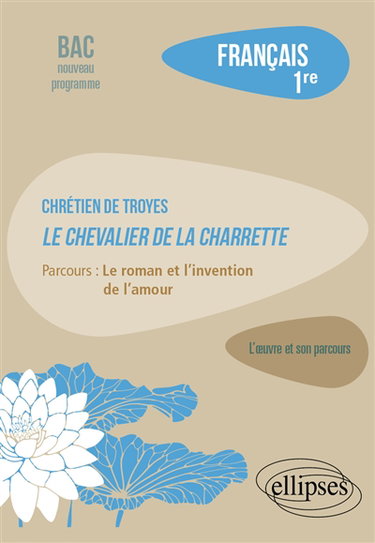 Couverture de Chrétien de Troyes, Le chevalier de la Charrette : parcours le roman et l'invention de l'amour : français 1re, bac nouveau programme
