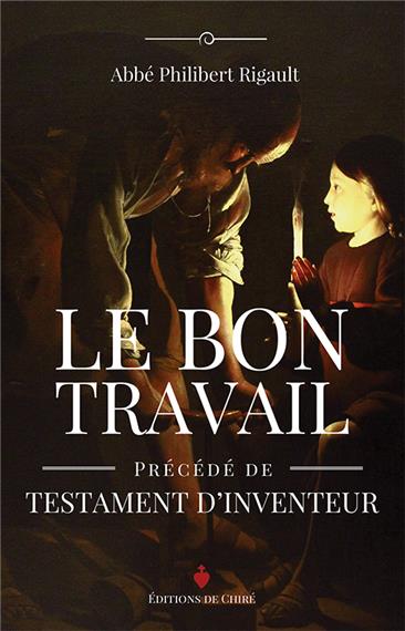 Couverture de Le bon travail : essai sur la valeur morale et spirituelle du travail. Testament d'inventeur