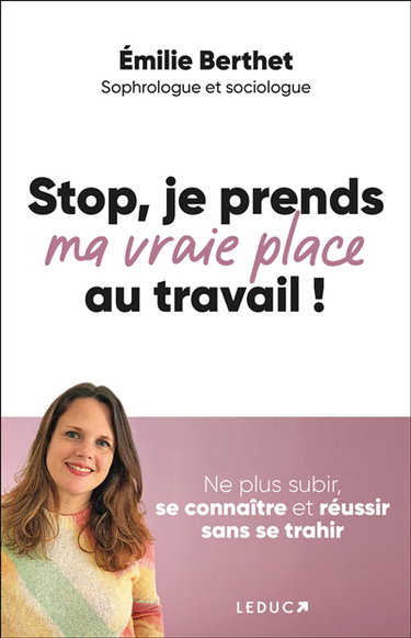 Couverture de Stop, je prends ma vraie place au travail ! : ne plus subir, se connaître et réussir sans se trahir
