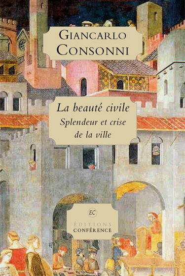 Couverture de La beauté civile : splendeur et crise de la ville