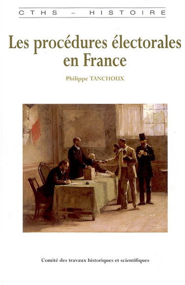 Couverture de Les procédures électorales en France : de la fin de l'Ancien Régime à la Première Guerre mondiale