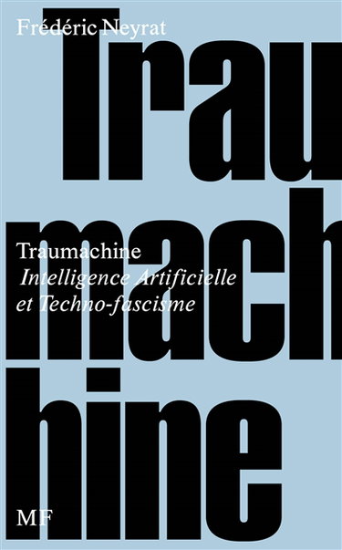 Couverture de Traumachine : intelligence artificielle et techno-fascisme