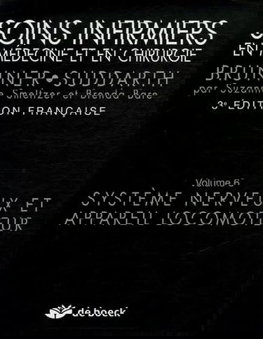 Soins infirmiers en médecine et en chirurgie. Vol. 6. Système nerveux et appareil locomoteur
