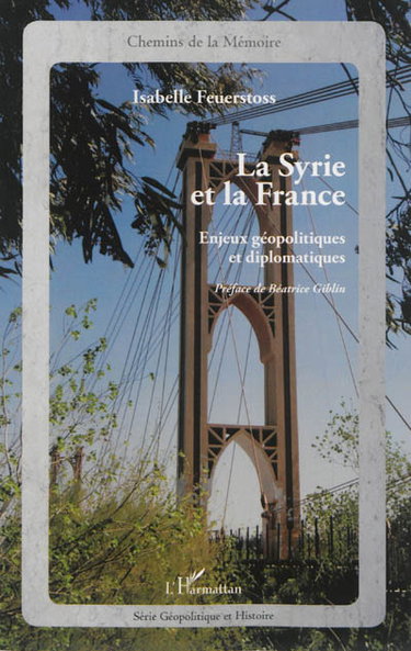 Couverture de La Syrie et la France : enjeux géopolitiques et diplomatiques